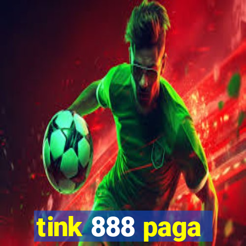 tink 888 paga